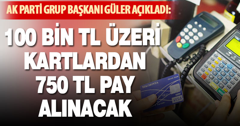 100 bin TL üzeri kartlardan 750 TL katkı payı alınacak