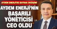 Aydem Enerji’nin Yeni Ceo’u Marangoz oldu