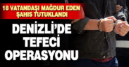 Denizli’de tefeci operasyonu