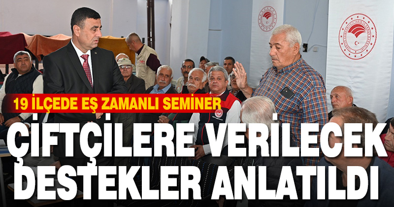Denizli’de 19 ilçede eş zamanlı çiftçi bilgilendirme toplantısı yapıldı