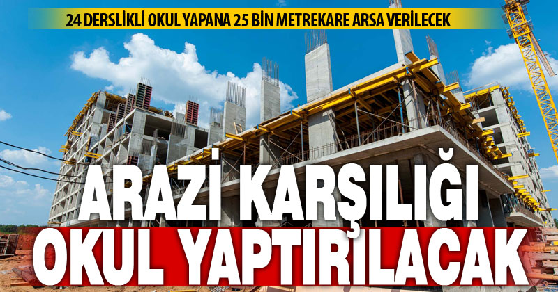 Bakanlık, arazi takası ile okul yaptıracak