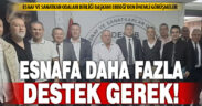 DESOB Başkanı Erbeği; “Esnaflarımız desteklerden daha fazla yararlanmalı”