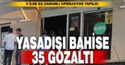 Fethiye merkezli yasa dışı bahis operasyonu: 35 gözaltı