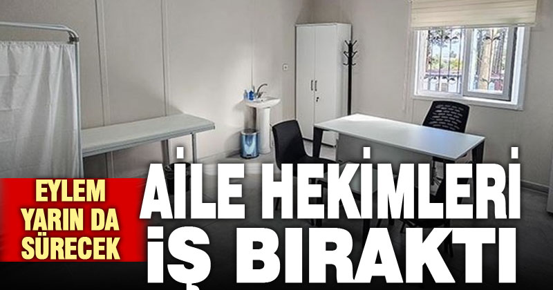 Aile hekimlerinin 3 günlük eylemi başladı