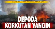 Depoda korkutan yangın