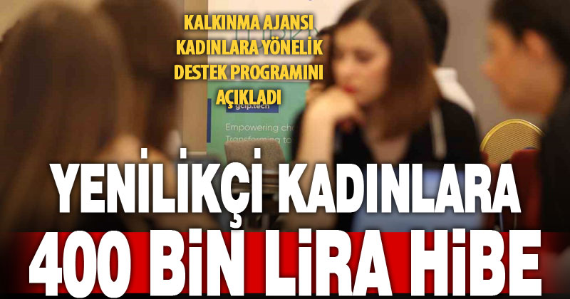 Güney Ege Kalkınma Ajansı, yenilikçi kadınlara 400 bin TL’ye kadar hibe verecek