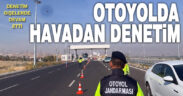 Otoyol jandarması cayrokopter ile Denizli-Aydın otoyolunda havadan denetim yaptı
