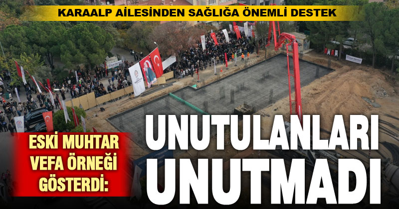 Karaalp Ailesi’nden sağlığa destek, eski muhtardan vefa