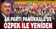 Ak Parti’nin ilçe kongreleri tamamlandı: Pamukkale’de Özpek yeniden başkan