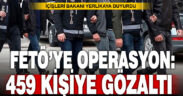FETÖ’ye yönelik 66 ilde icra edilen operasyonda 459 şüpheli yakalandı