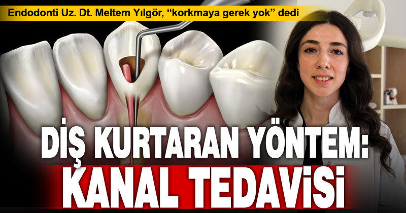 “Kanal tedavisinden korkmanıza gerek yok”