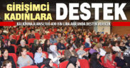GEKA’nın kadınlara vereceği 100-400 bin liralık hibe için eğitimler başladı