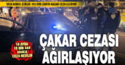 Usulsüz çakar takan sürücüye 192 bin TL’ye kadar ceza geliyor