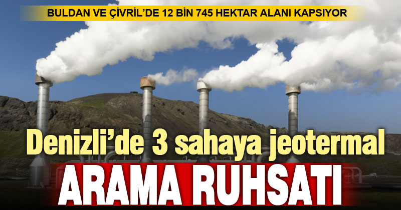 Denizli’de 3 sahaya jeotermal arama ruhsatı