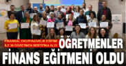 Öğretmenler finansal okuryazar eğitmeni oldu