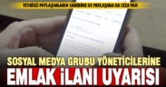 Sosyal medyada emlak ilanı paylaşan grup sahiplerine uyarı
