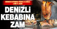 Denizli Kebabına yüzde 25 zam geldi: 1 kilo kebap 2 bin TL oldu