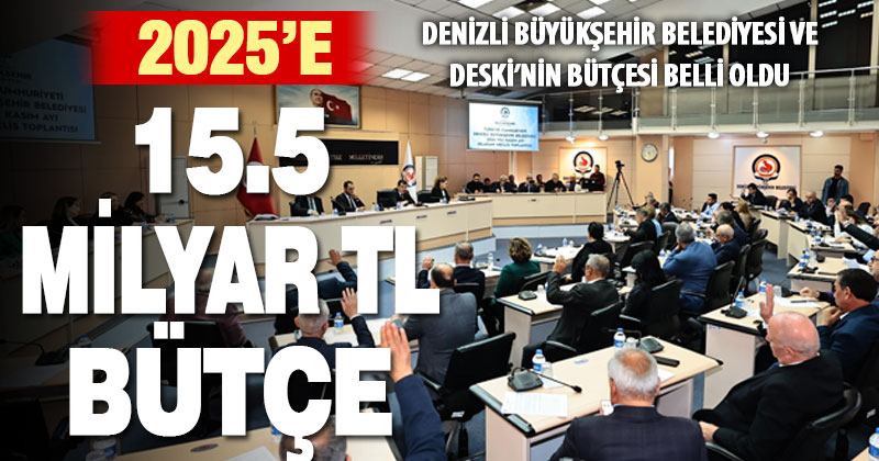 Büyükşehir Belediyesi ile DESKİ’nin 2025 yılı bütçeleri kabul edildi