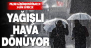 Hafta sonundan itibaren yağışlı hava geliyor