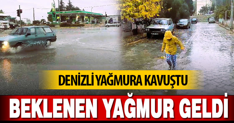 Denizli’de beklenen yağmur geldi