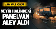 Seyir halindeki panelvan alev aldı