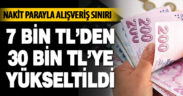 Nakit parayla alışveriş sınırı 7 bin tl’den 30 bin tl’ye yükseltildi