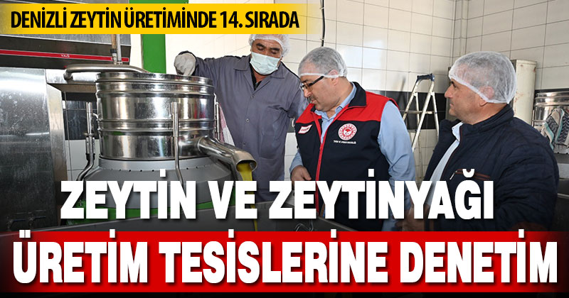 Denizli’de zeytinyağı üretim ve satış yerlerine denetim
