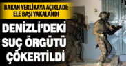 Denizli’de suç örgütü çökertildi