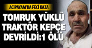 Tomruk yüklü traktör kepçe devrildi: 1 ölü