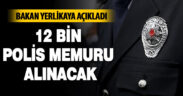 12 bin polis memuru alınacak