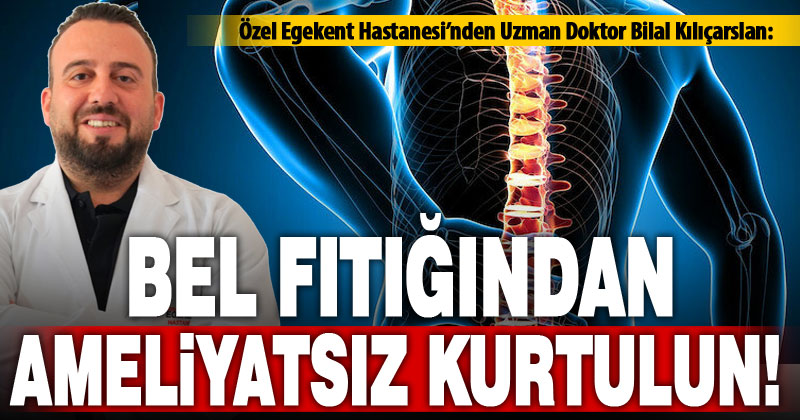 Bel fıtığından ameliyat olmadan kurtulmak mümkün