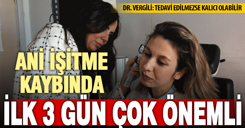 KBB Uzmanı Dr. Vergili’den Ani işitme kaybı uyarısı