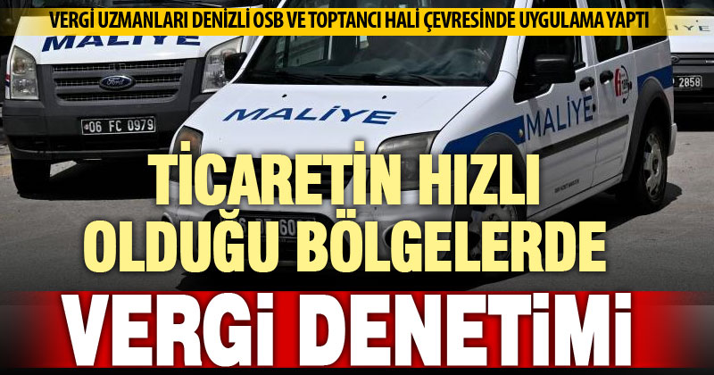 OSB ve toptancı hali çevresinde vergi denetimi