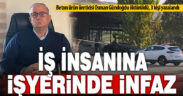 Beton üreticisi Osman Gündoğdu, işyerinde uğradığı silahlı saldırıda öldürüldü