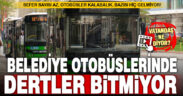 Belediye otobüslerinde ulaşım kalitesi düştü, şikayetler arttı