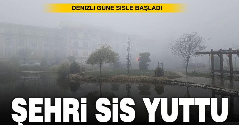 Sis bulutu Denizli’yi yuttu