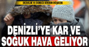 Meteorolojiden Denizli’ye uyarı: Kar ve soğuk birlikte geliyor