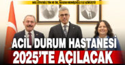 500 yataklı acil durum hastanesi 2025 içinde açılacak