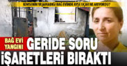 Bir kadının öldüğü şüpheli yangın, geride soru işaretleri bıraktı