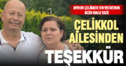 Çelikkol Ailesi, Aynur Çelikkol’un vefatı sonrası, yalnız bırakmayanlara teşekkür etti