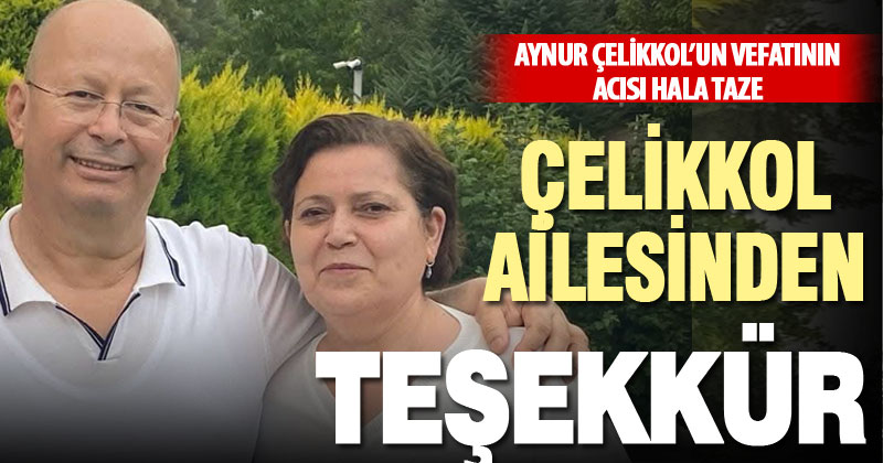 Çelikkol Ailesi, Aynur Çelikkol’un vefatı sonrası, yalnız bırakmayanlara teşekkür etti