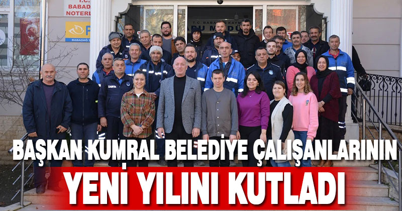 Başkan Kumral belediye çalışanlarının yeni yılını kutladı