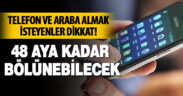 Telefon ve araba almak isteyenler dikkat!