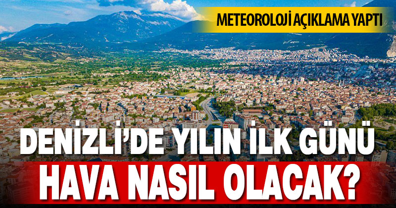 Denizli’de yılın ilk günü hava nasıl olacak?