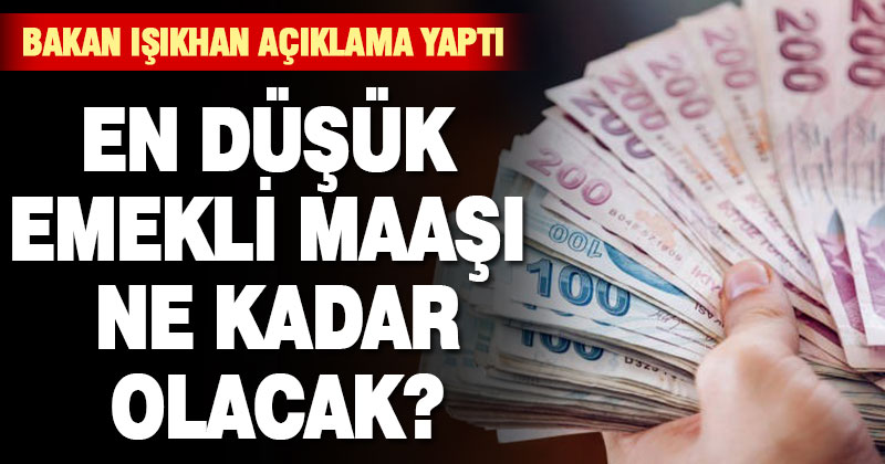 Bakan Işıkhan’dan emekli maaşı açıklaması
