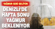Denizli’de hafta sonu yağmur bekleniyor