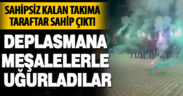 Denizlispor’u deplasmana meşalelerle uğurladılar