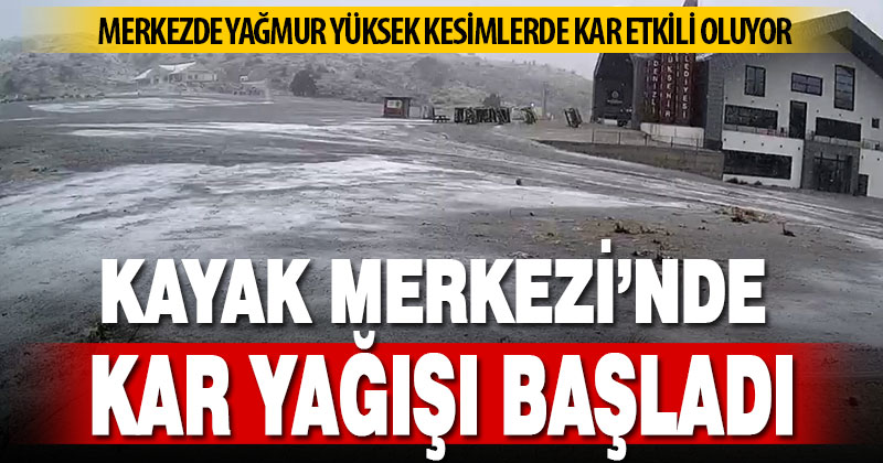 Kayak Merkezi’nde kar yağışı başladı
