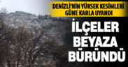 Denizli’de ilçeler beyaza büründü