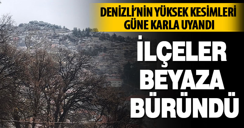Denizli’de ilçeler beyaza büründü